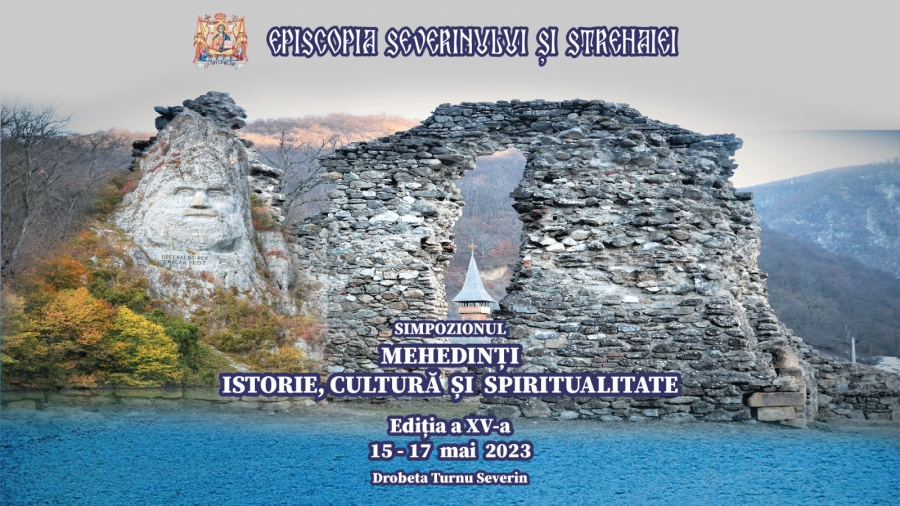 Luni debutează a XV-a ediţie a simpozionului internaţional „Mehedinţi - Istorie, Cultură şi Spiritualitate” - Programul simpozionului