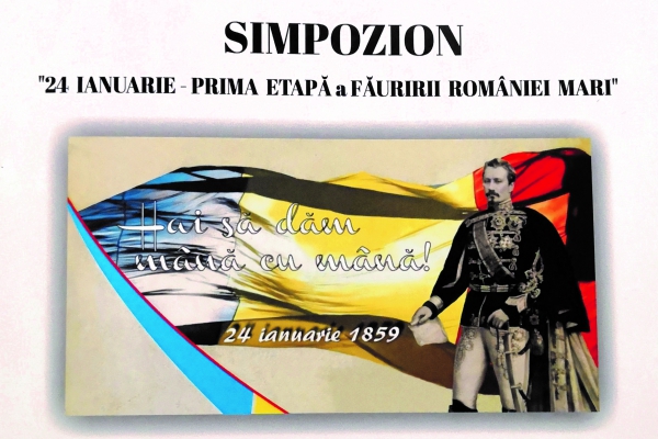 &quot;24 IANUARIE - PRIMA ETAPĂ A FĂURIRII ROMÂNIEI MARI&quot; – 160 de ani de istorie românească